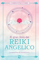 El gran libro de reiki angélico - Christine Core