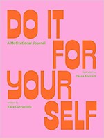 Do It For Yourself (Guided Journal): A Motivational Journal - Kara Cutruzzula