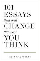 101 Essays That Will Change The Way You Think - Brianna Wiest