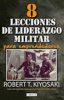 8 LECCIONES DE LIDERAZGO MILITAR - ROBERT T. KIYOSAKI