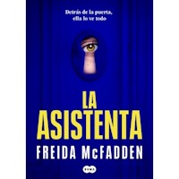 LA ASISTENTA - FREIDA MCFADDEN