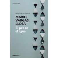 EL PEZ EN EL AGUA - MARIO VARGAS LLOSA