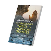 DEVOCIONARIO LAS ORACIONES DE JESUS Y DE LOS GRANDES ORANTES