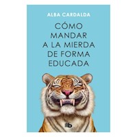 COMO MANDAR A LA MIERDA DE FORMA EDUCADA