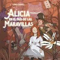 ALICIA EN EL PAIS DE LAS MARAVILLAS - LEWIS CARROLL