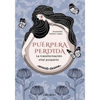 PUERPERA PERDIDA - LA TRANSFORMACION VITAL POSTPARTO