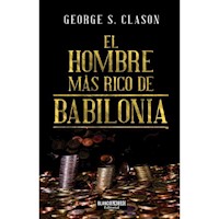 EL HOMBRE MÁS RICO DE BABILONIA - GEORGE S. CLASON