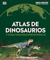 ATLAS DE DINOSAURIOS Y OTRAS CRIATURAS DK