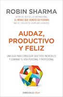 AUDAZ, PRODUCTIVO Y FELIZ - ROBIN SHARMA