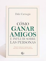 COMO GANAR AMIGOS E INFLUIR SOBRE LAS PERSONAS - DALE CARNEGIE