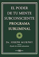 EL PODER DE TU MENTE SUBCONSCIENTE - JOSEPH MURPHY. NV  PROGRAMA SUBLIMINAL