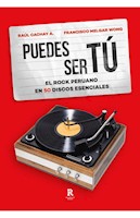 PUEDES SER TÚ: EL ROCK PERUANO EN 50 DISCOS ESENCIALES