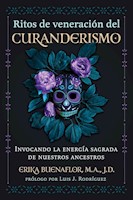 RITOS DE VENERACIÓN DEL CURANDERISMO - ERIKA BUENAFLOR, M.A.