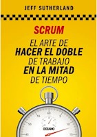 SCRUM: EL ARTE DE HACER EL DOBLE DE TRABAJO EN LA MITAD DE TIEMPO - JEFF SUTHERLAND