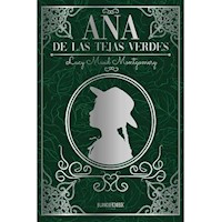 ANA DE LAS TEJAS VERDES - LUCY MAUD MONTGOMERY