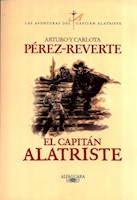 EL CAPITAN ALATRISTE - ARTURO Y CARLOTA PEREZ REVERTE