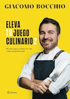 ELEVA TU JUEGO CULINARIO 2 - GIACOMO BOCCHIO TAPA DURA