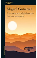 LA VIOLENCIA DEL TIEMPO - MIGUEL GUTIÉRREZ ED. DEFINITIVA - PENGUIN