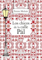 LOS CHICOS DE LA CALLE PÁL - FERENC MOLNÁR